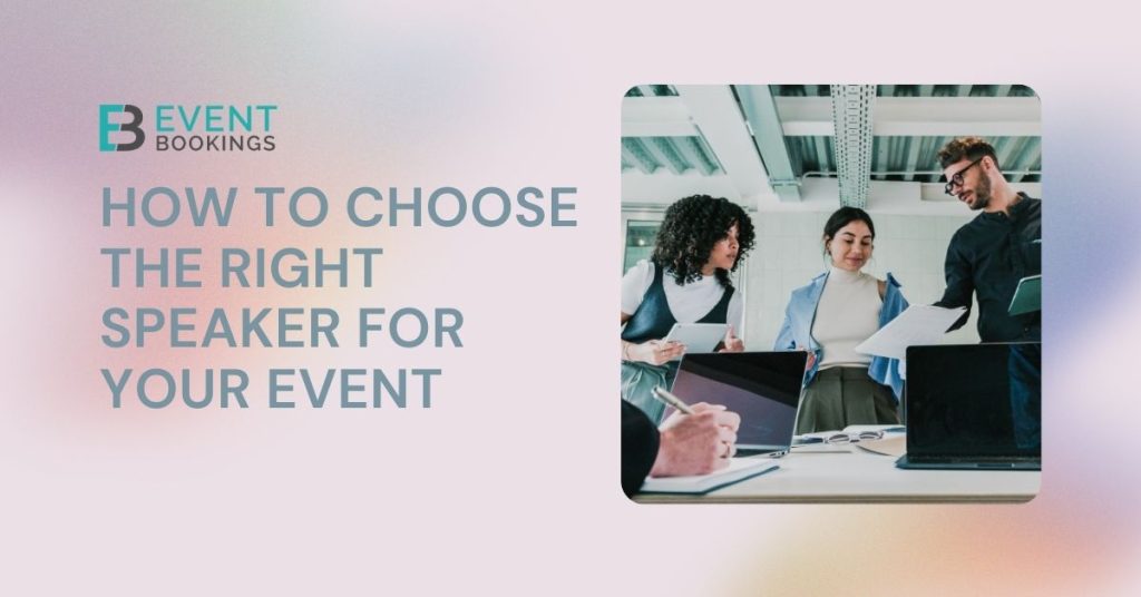 How to Choose the Right Speaker for Your Event | EventBookings