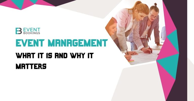 Event Management: What It Is and Why It Matters | EventBookings