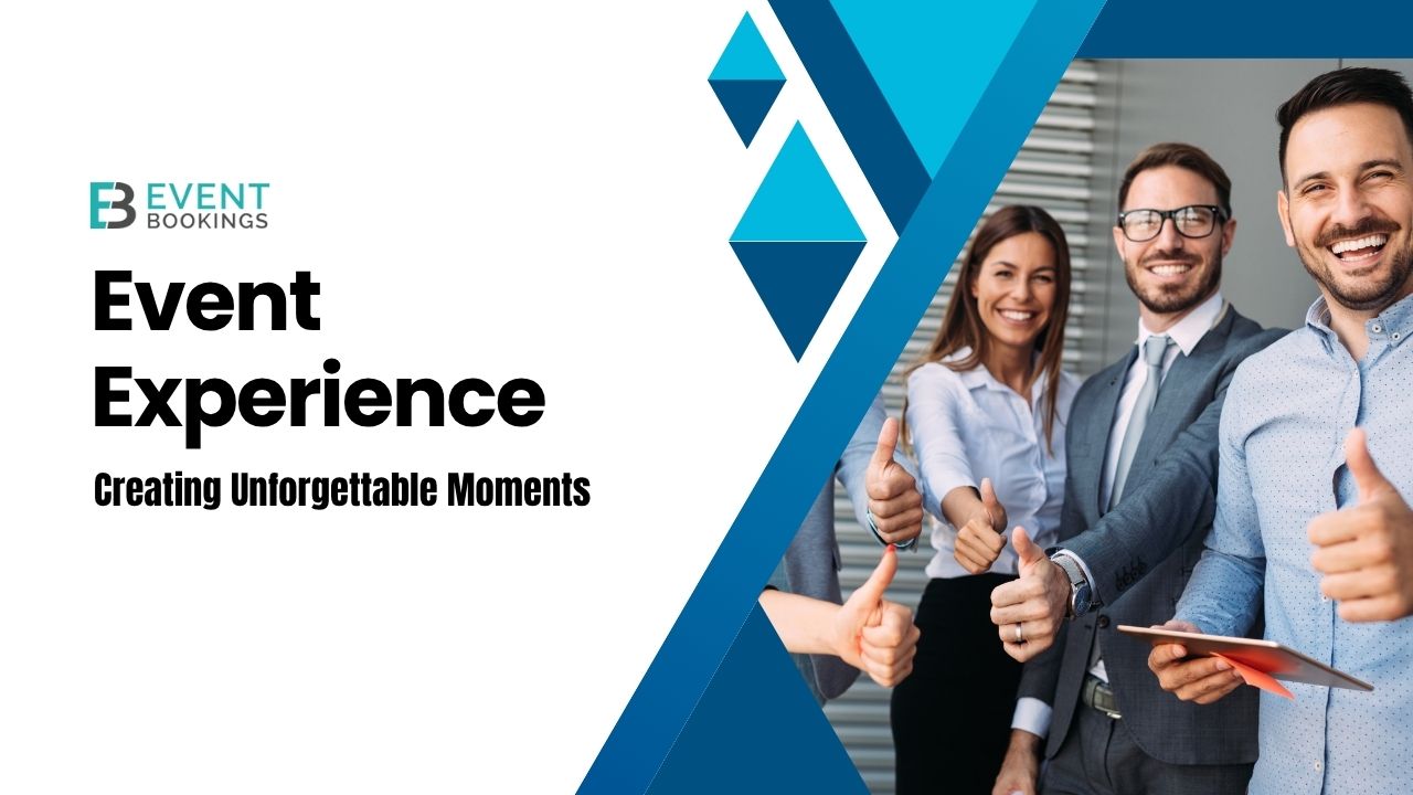 Event Experience Creating Unforgettable Moments