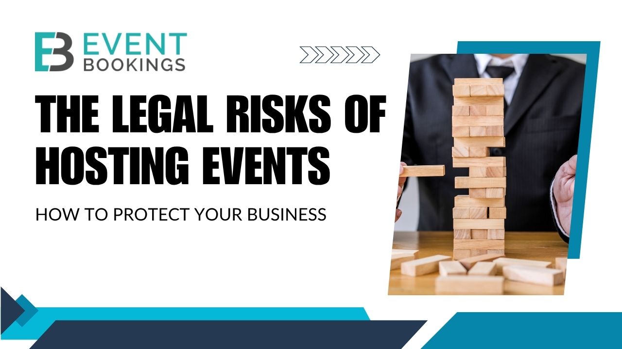 The Legal Risks of Hosting Events How to Protect Your Business