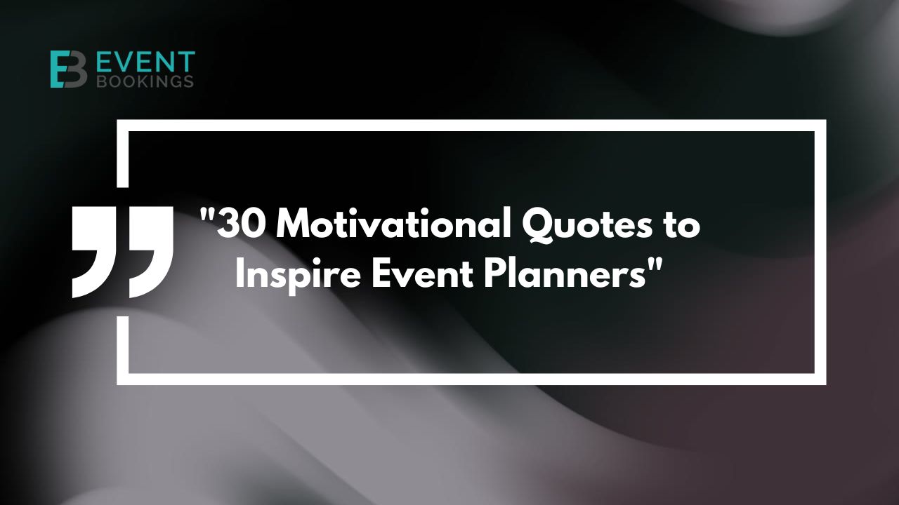 30 Motivational Quotes to Inspire Event Planners