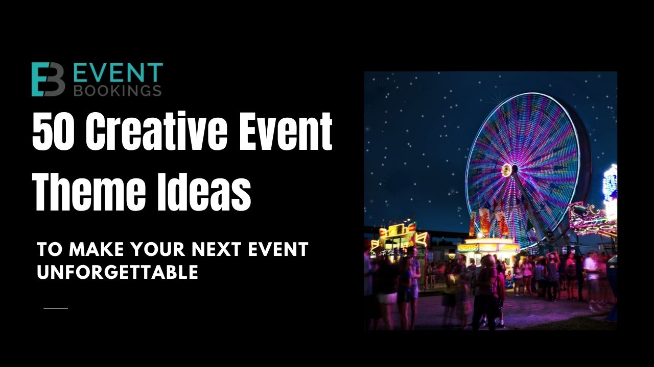 50 Creative Event Theme Ideas to Make Your Next Event Unforgettable