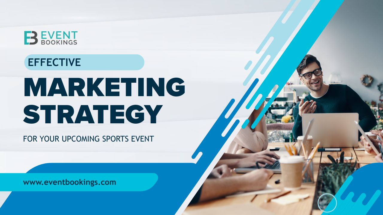 Effective Marketing Strategies for Your Upcoming Sports Event