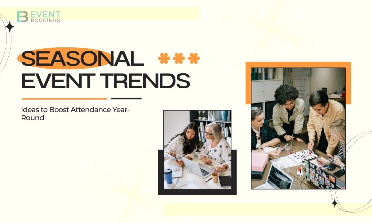 Seasonal Event Trends: Ideas to Boost Attendance Year-Round